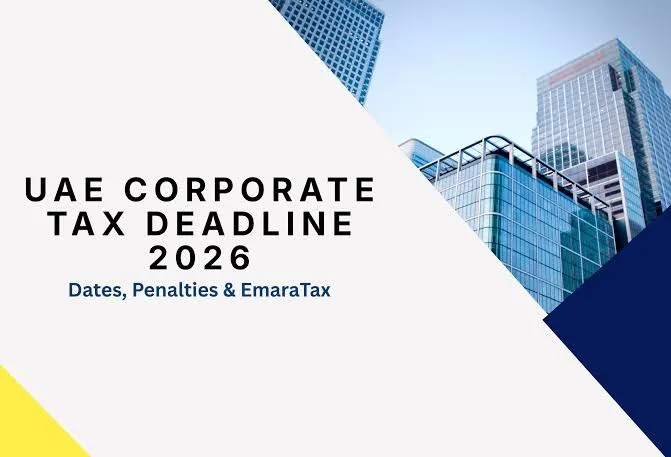 UAE Corporate Tax Deadline 2026: Dates, Penalties & How to Avoid Them